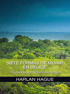cover image of Siete Formas de Morir en Belice